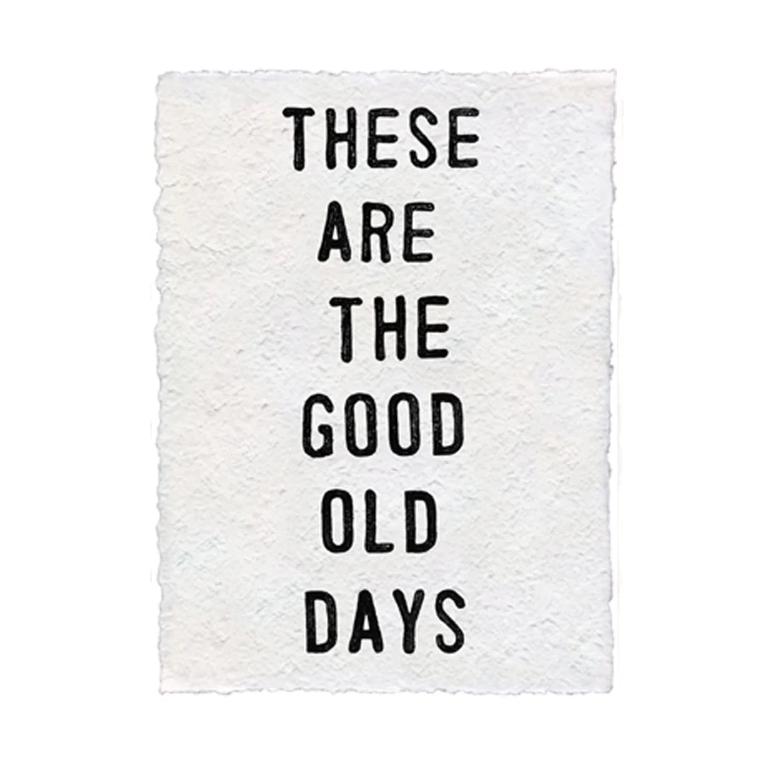 These Are The Good Old Days Handmade Paper Print