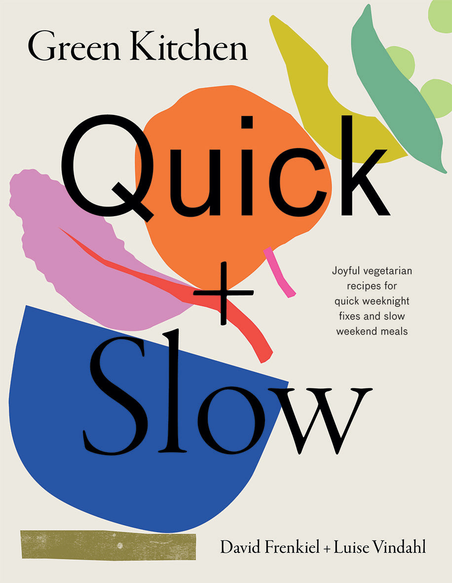 Green Kitchen: Quick & Slow Joyful Vegetarian Recipes for Quick Weeknight Fixes and Slow Weekend Meals