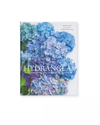 "Hydrangeas: Beautiful Varieties for Home and Garden" by Naomi Slade